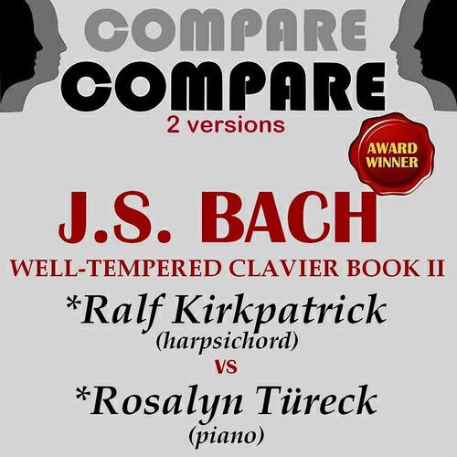 Релиз Bach's Well-Tempered Clavier II, 2 Interpretations: Ralph Kirkpatrick & Rosalyn Tureck