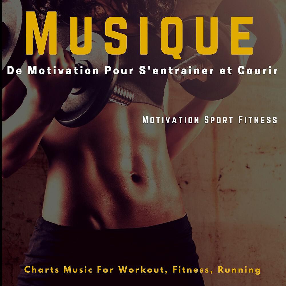 Релиз Musique de motivation pour s'entrainer et courir (Charts Music for Workout, Fitness, Running)