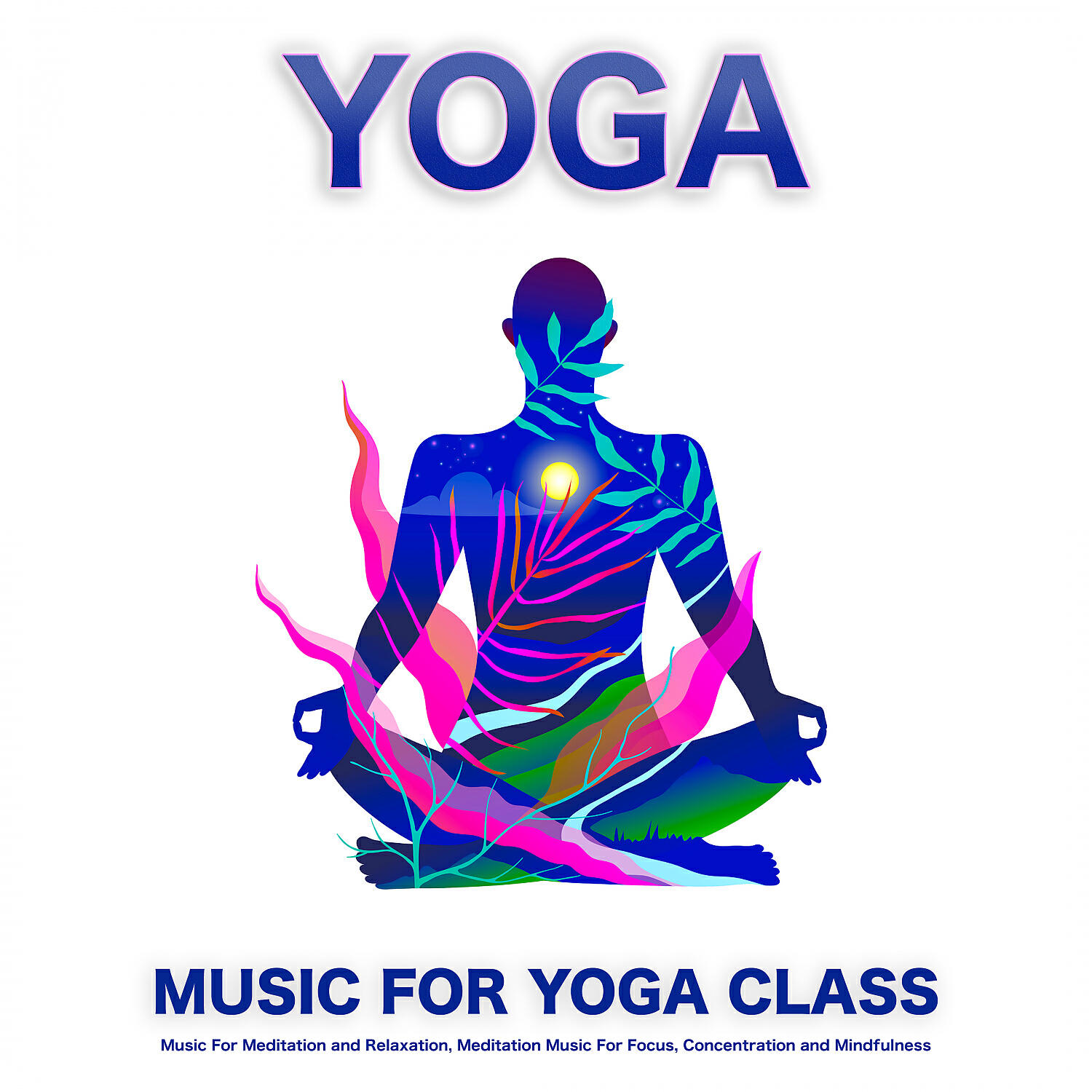 Релиз Yoga: Music For Yoga Class, Music For Meditation and Relaxation, Meditation Music For Focus, Concentration and Mindfulness