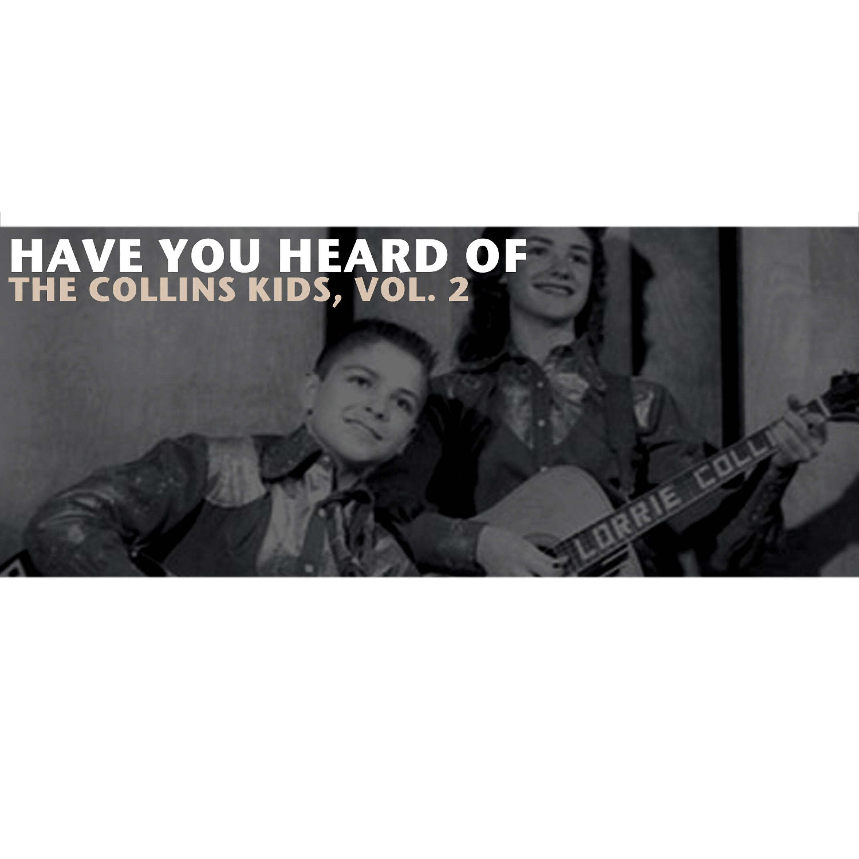 Релиз Have You Heard of the Collins Kids, Vol. 2