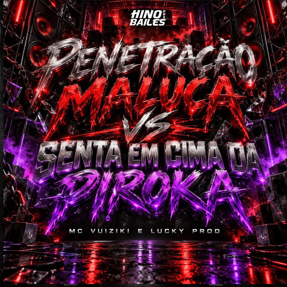 Релиз Penetração Maluca Vs Senta em Cima da Piroka