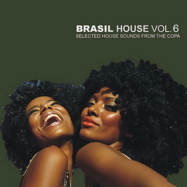 Релиз Brasil House, Vol. 6 - Selected House Sounds from the Copa