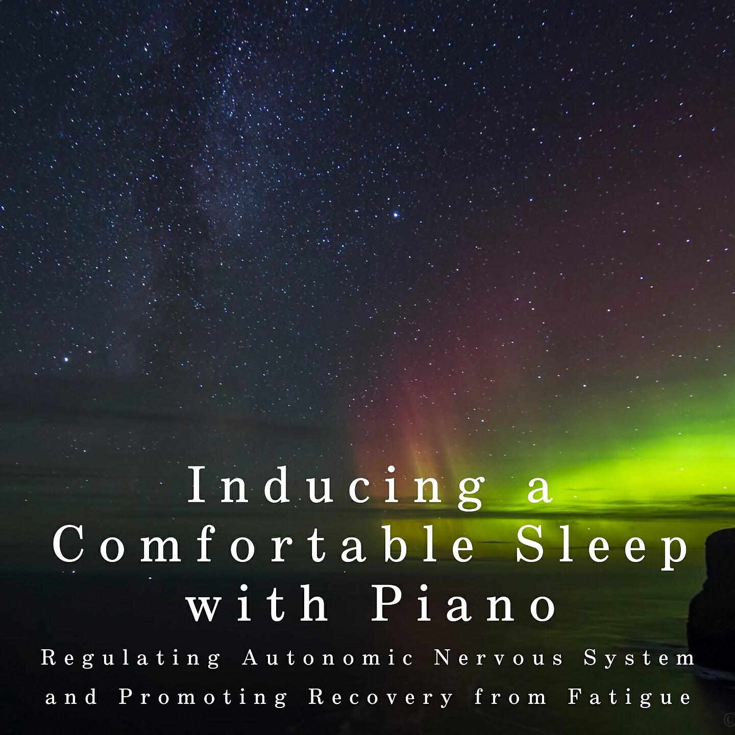 Релиз Inducing a Comfortable Sleep with Piano -Regulating Autonomic Nervous System and Promoting Recovery from Fatigue