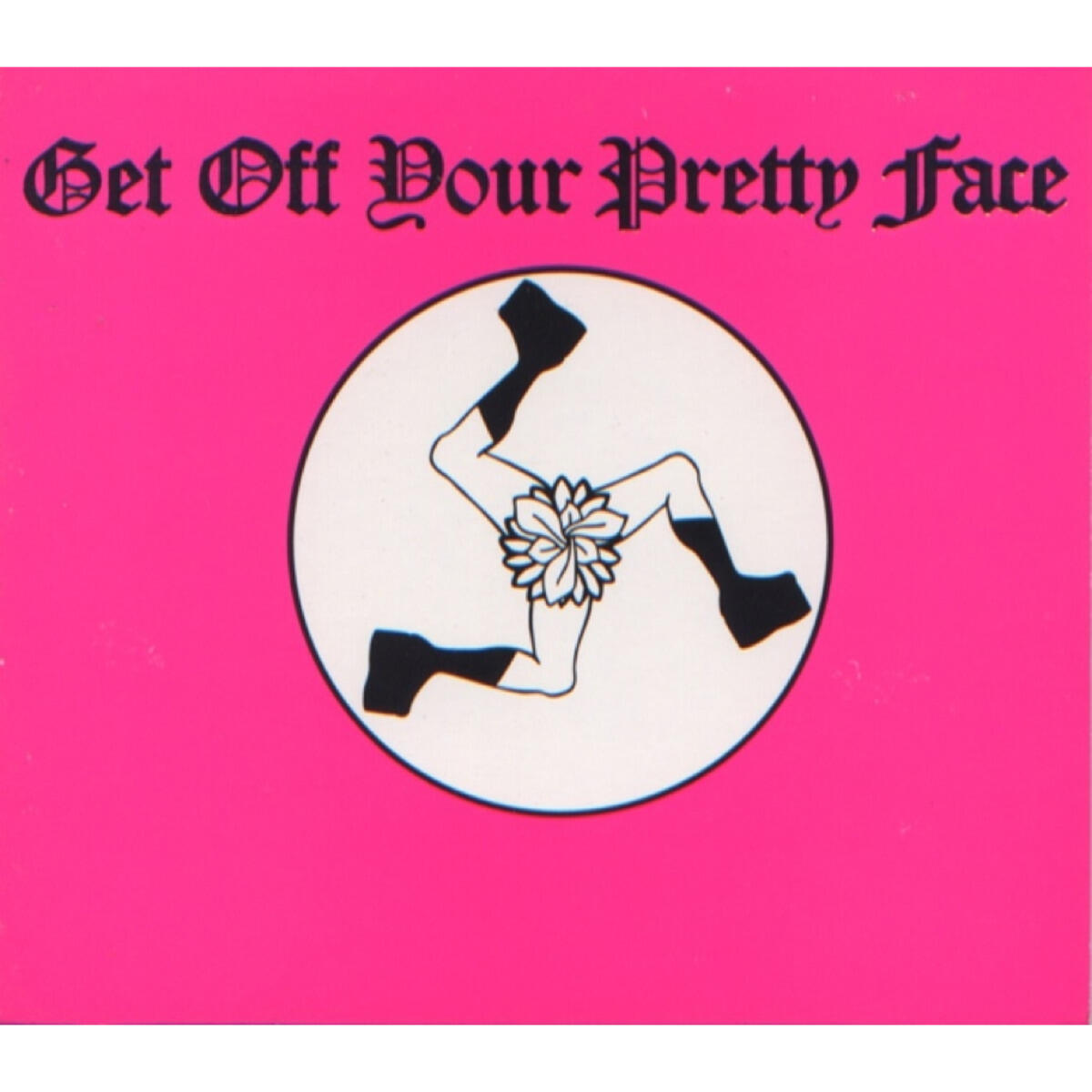 Релиз Get Off Your Pretty Face