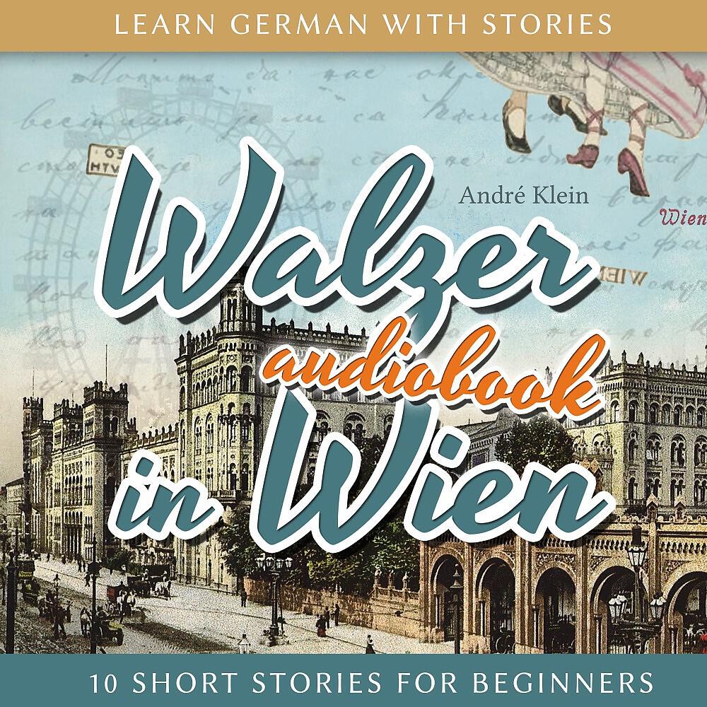 Релиз Learn German with Stories: Walzer in Wien - 10 Short Stories for Beginners