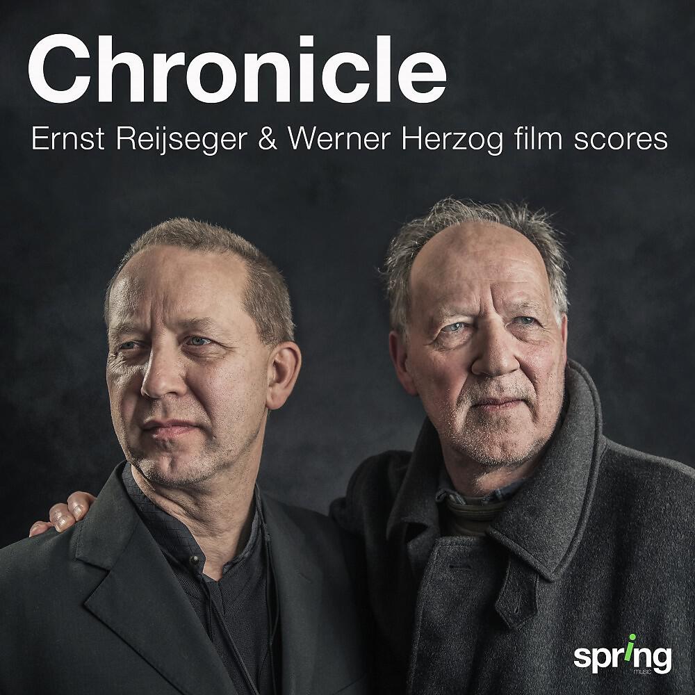 Релиз Chronicle (Ernst Reijseger & Werner Herzog Film Scores)