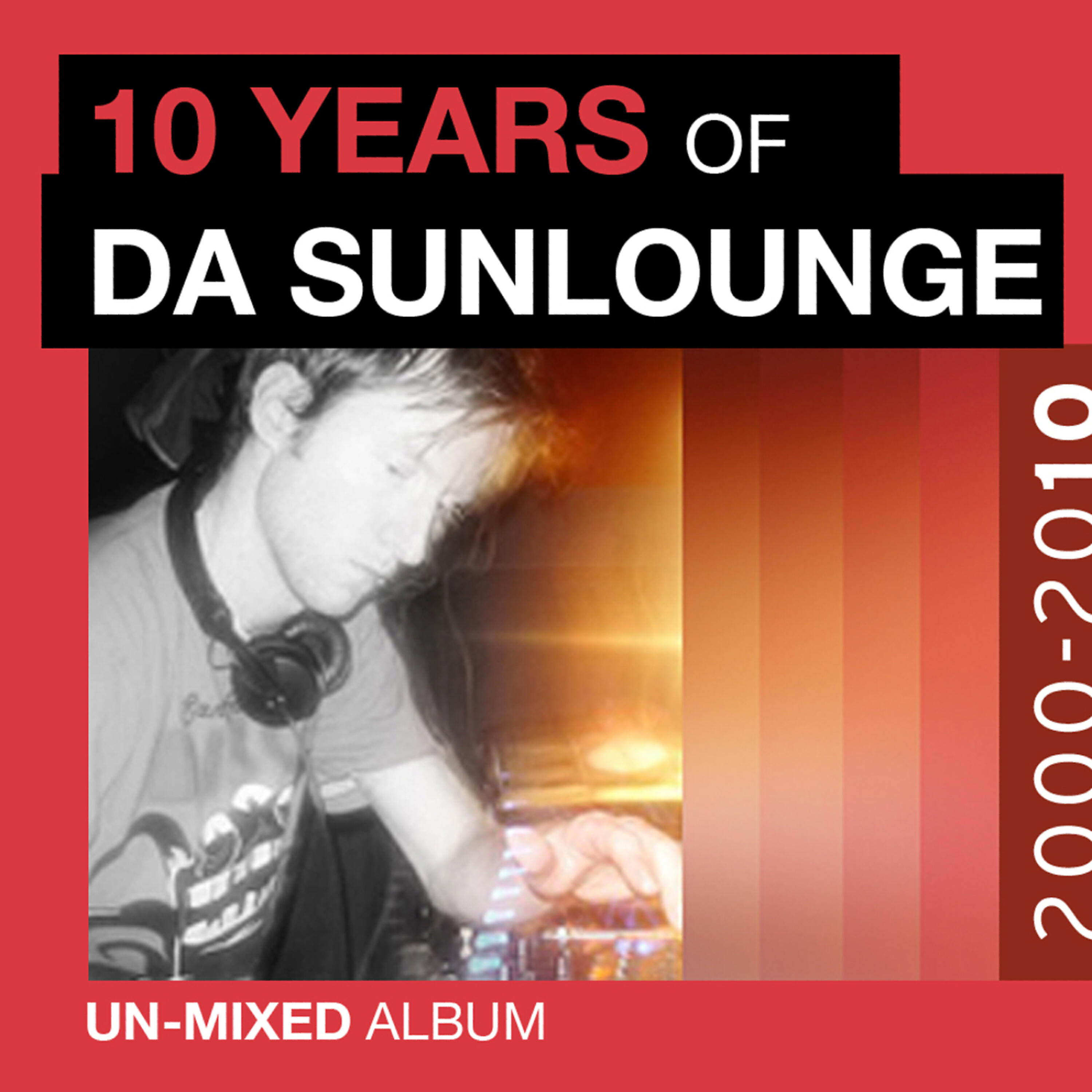 Релиз 10 Years of Da Sunlounge Unmixed Album