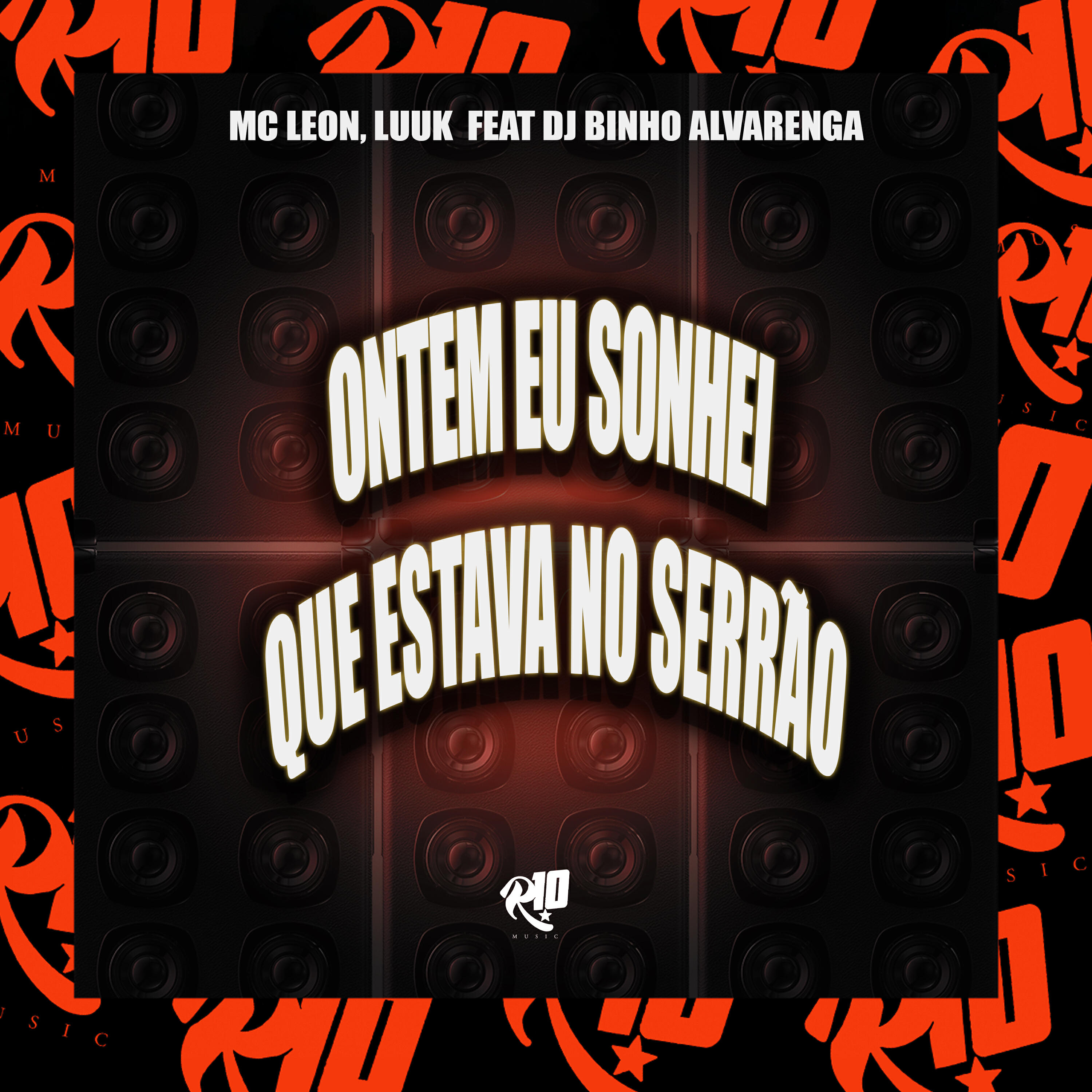 Скачать песню MC Leon, Luuk, Dj Binho Alvarenga, R10 Musics - Ontem Eu Sonhei Que Estava no Serrão бесплатно в MP3 для Android и iOS