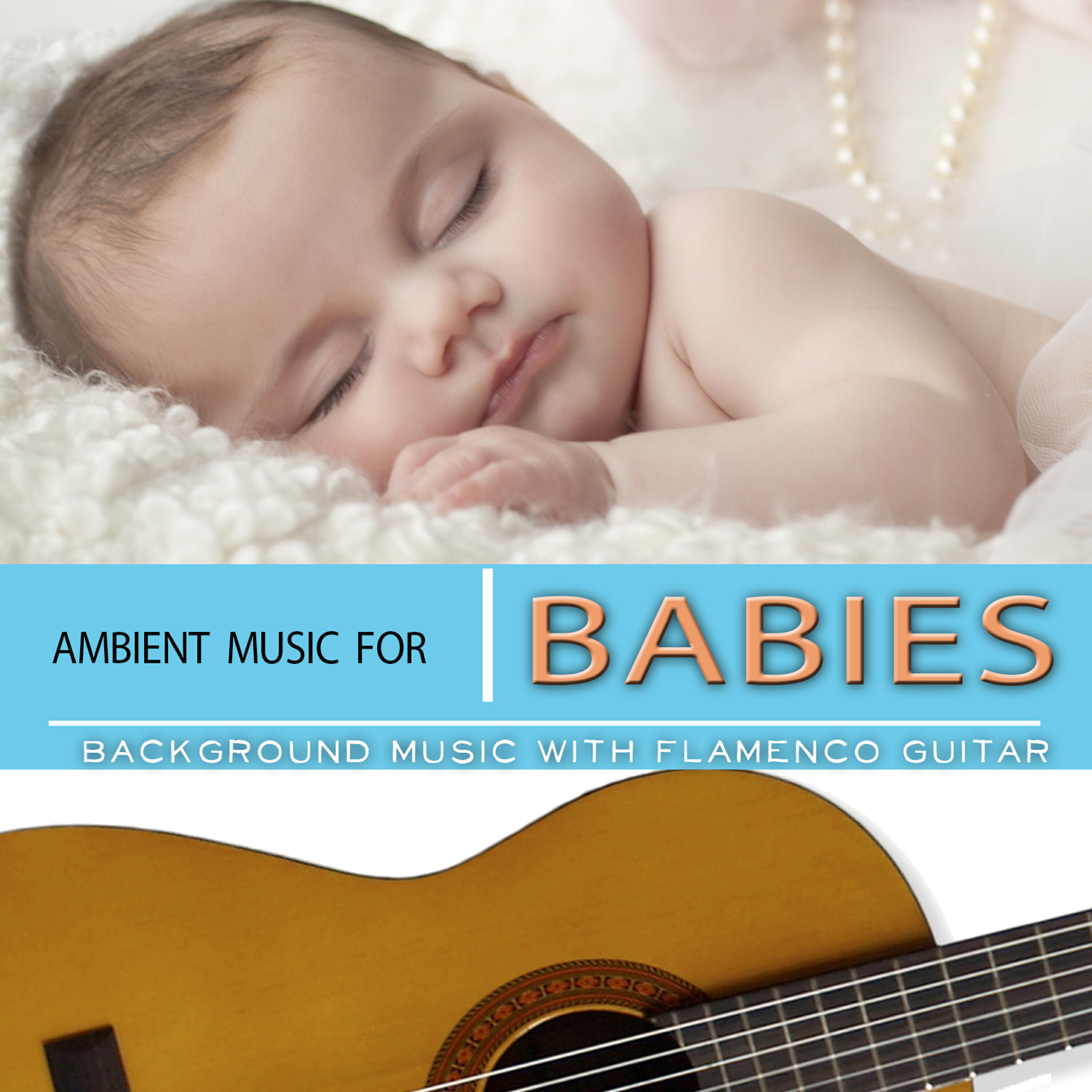 Релиз Ambient Music for Babies. Background Music with Flamenco Guitar