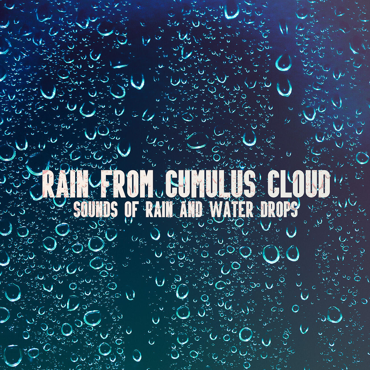 Релиз Rain from Cumulus Cloud, Sounds of Rain and Water Drops, Calming Music
