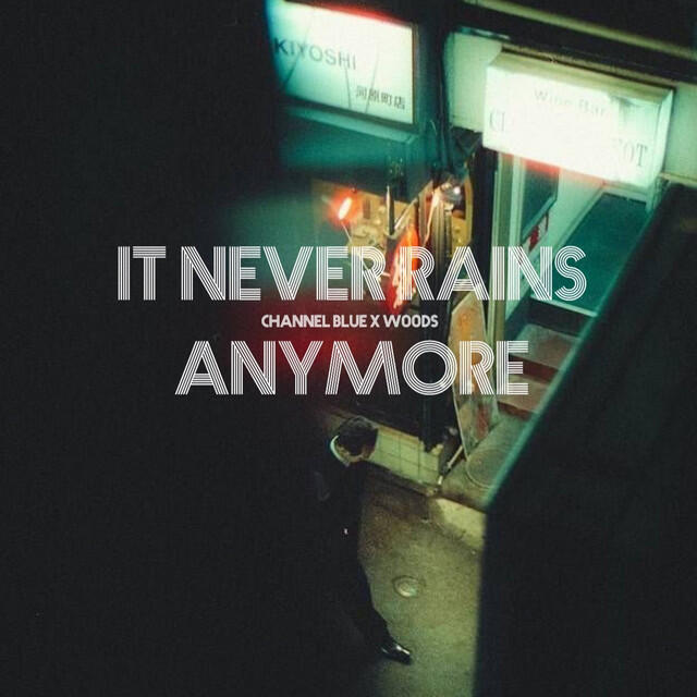 Релиз It Never Rains Anymore