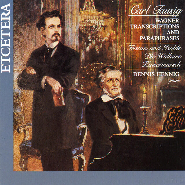 Релиз Carl Tausig, Wagner Transcriptions and Paraphrases, Tristan und Isolde, Die Walküre, Kaisermarsch