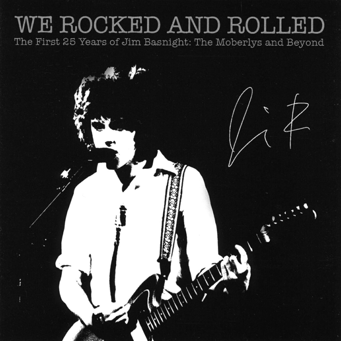 Релиз We Rocked and Rolled (The First 25 Years of Jim Basnight: The Moberlys and Beyond)