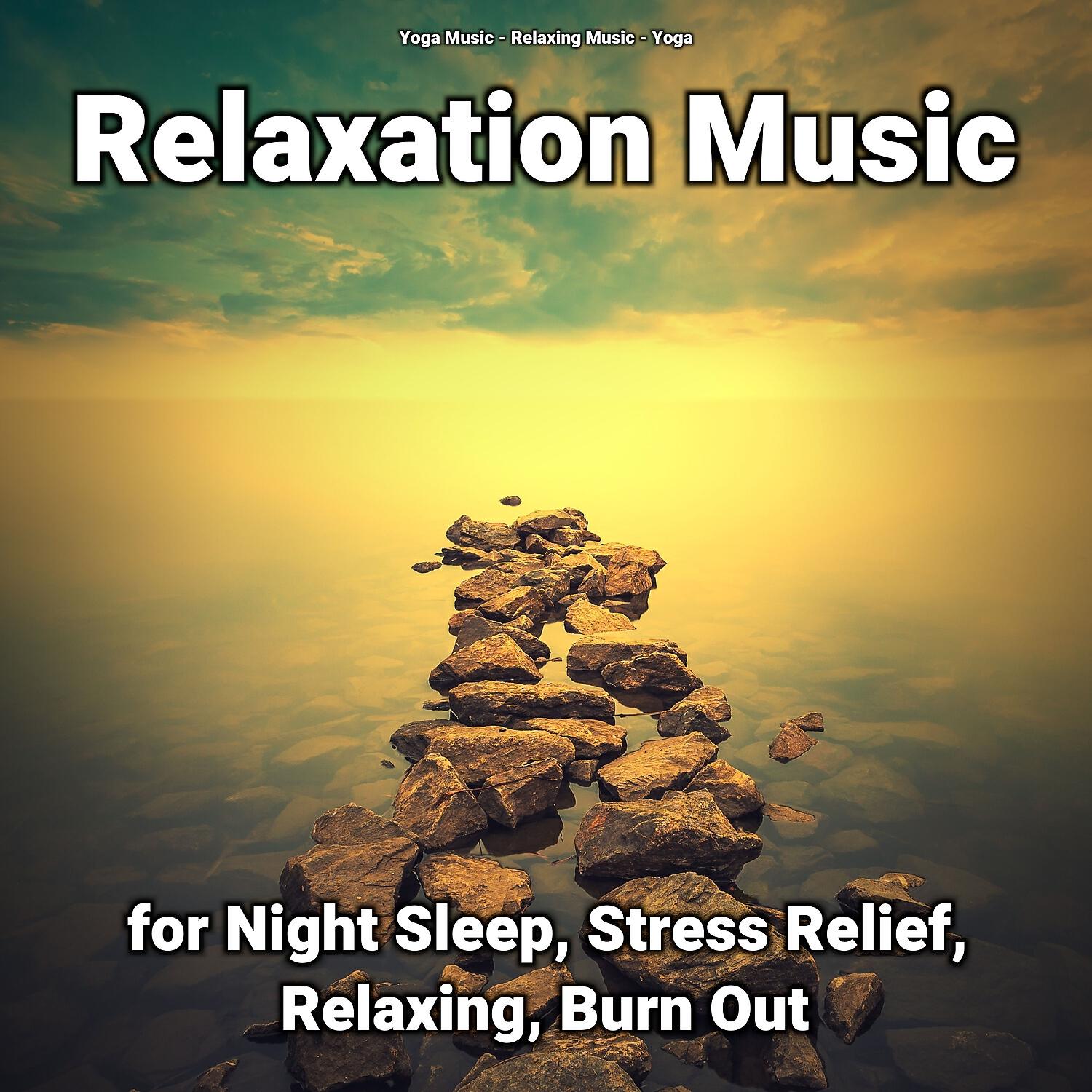 Релиз Relaxation Music for Night Sleep, Stress Relief, Relaxing, Burn Out