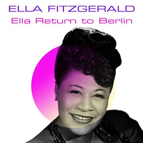 Релиз Ella Fitzgerald: Ella Returns to Berlin