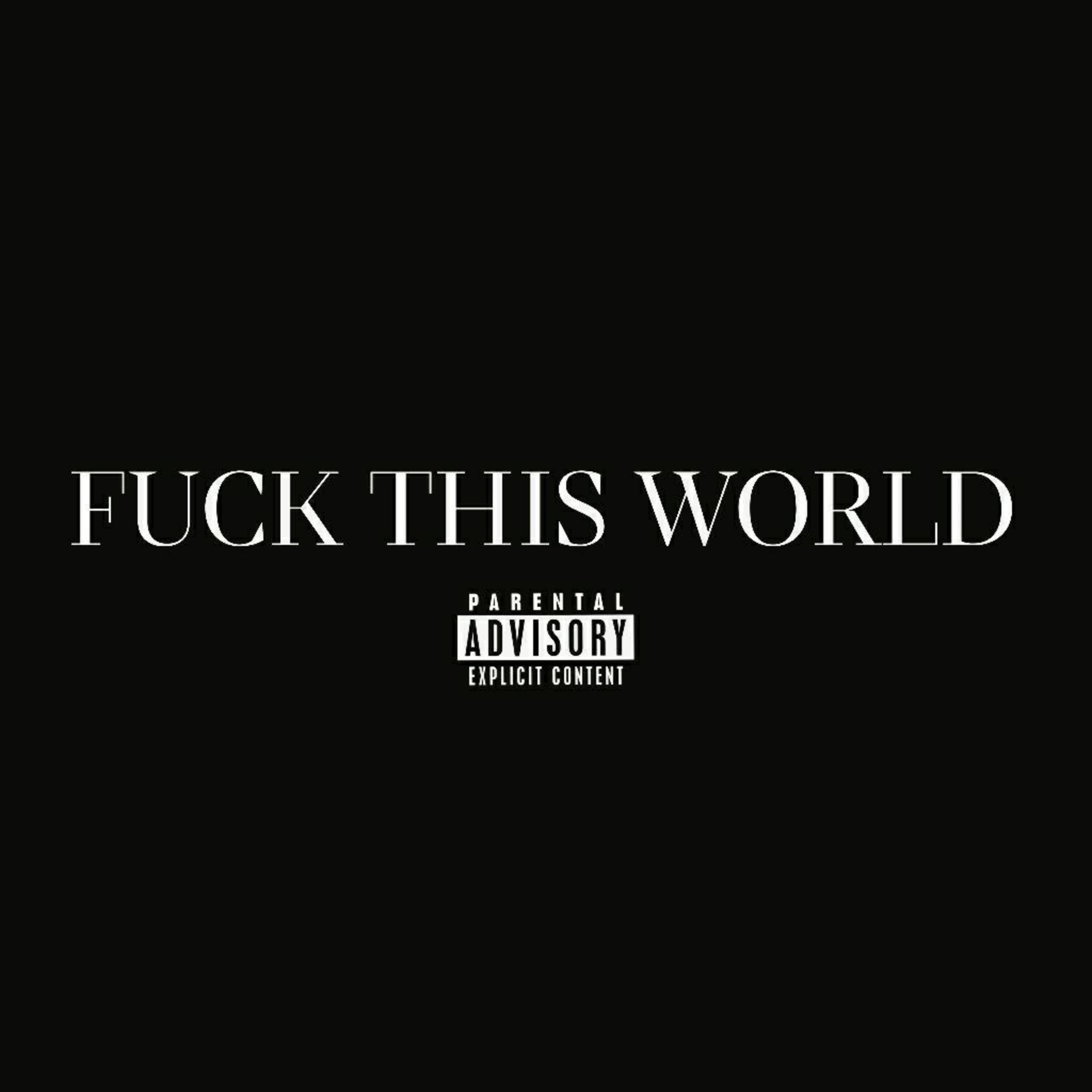 Релиз FUCK THIS WORLD