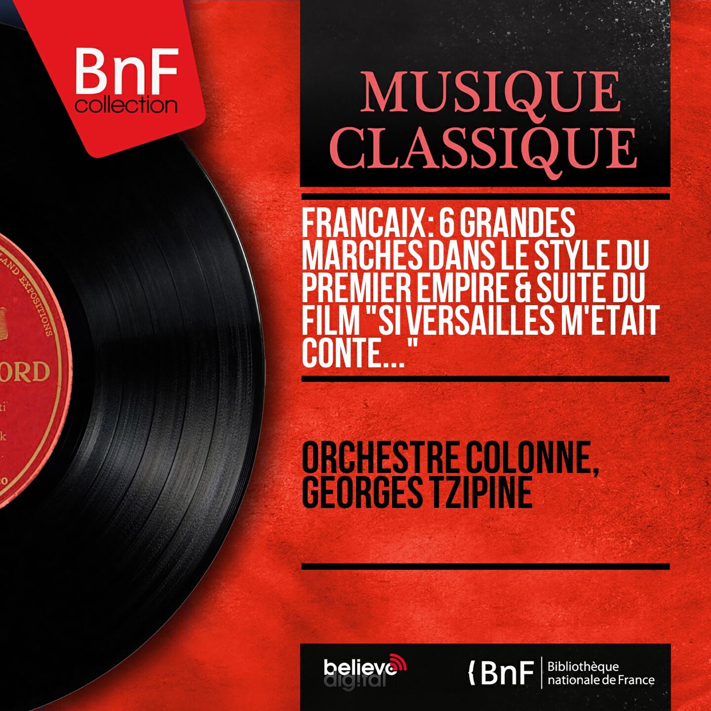 Релиз Françaix: 6 Grandes marches dans le style du Premier Empire & Suite du film "Si Versailles m'était conté..." (Mono Version)