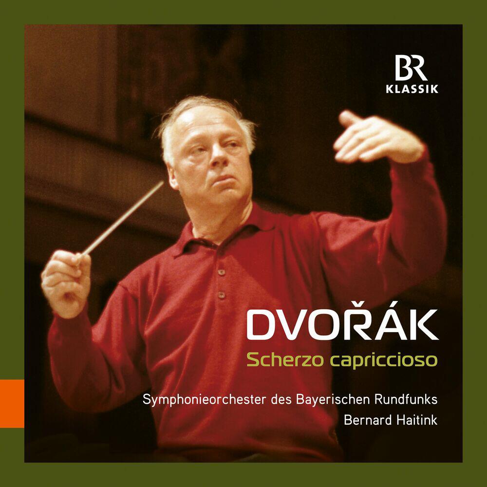 Релиз Dvorak: Scherzo capriccioso with Bernard Haitink & BRSO