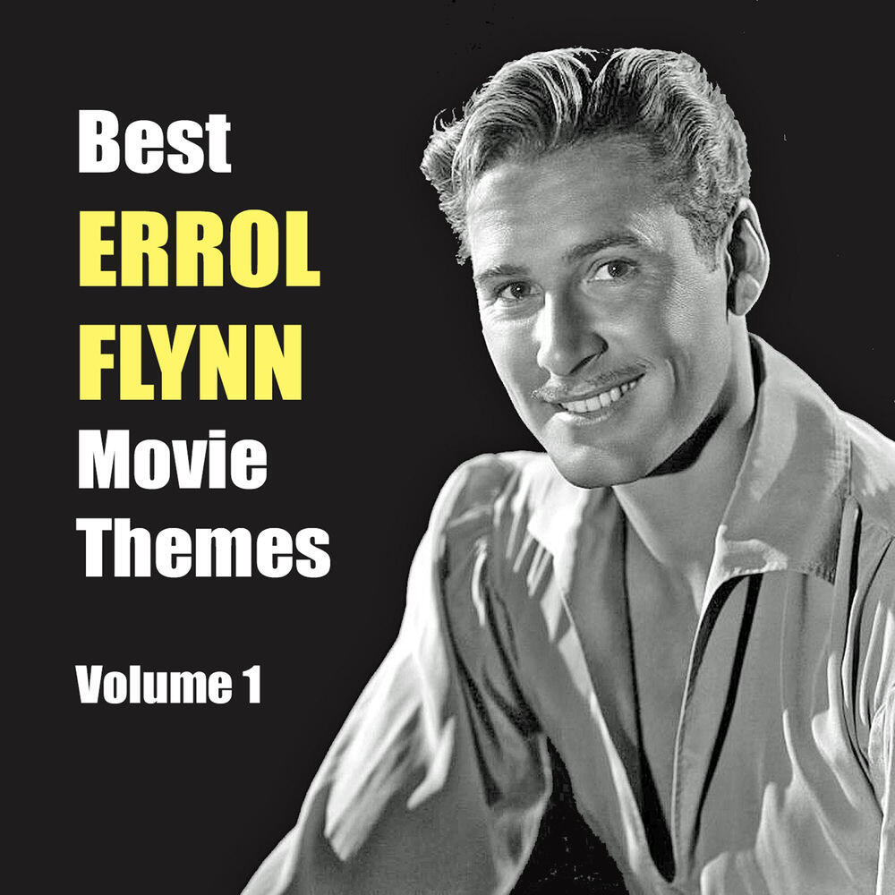 Релиз Best ERROL FLYNN Movie Themes, Vol. 1