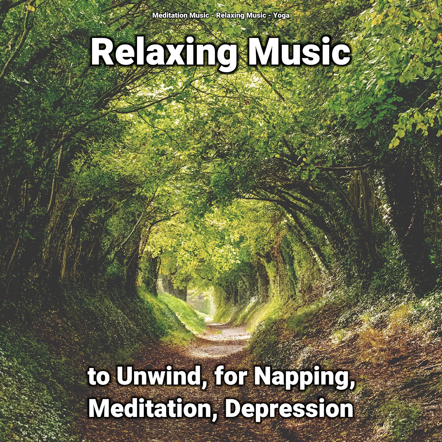 Релиз Relaxing Music to Unwind, for Napping, Meditation, Depression