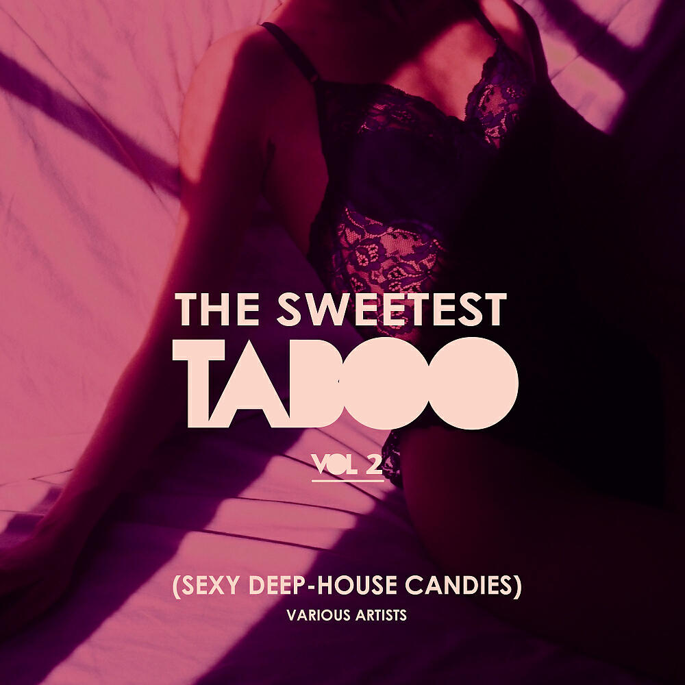 Релиз The Sweetest Taboo, Vol. 2 (Sexy Deep-House Candies)