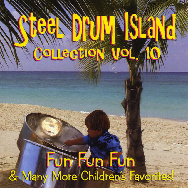 Релиз Steel Drum Island Collection Vol. 10: Fun Fun Fun & Many More Children's Favorites