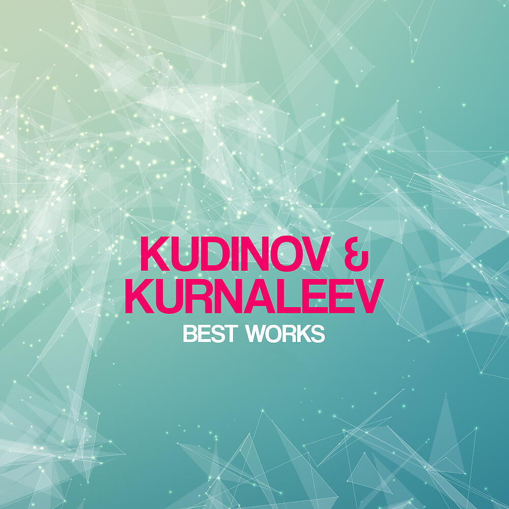 Релиз Kudinov & Kurnaleev Best Works