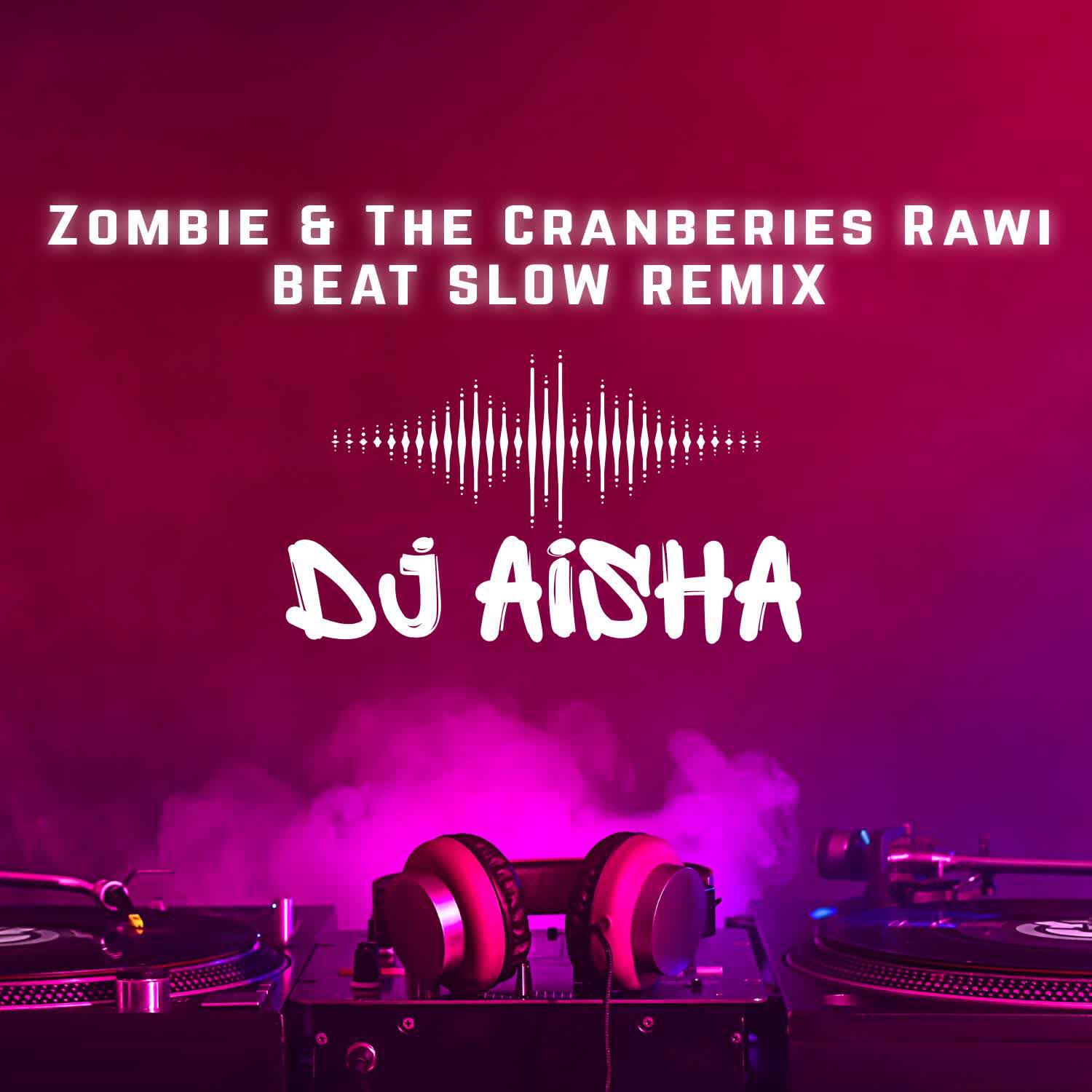 Релиз Zombie & The Cranberies Rawi Beat Slow Remix