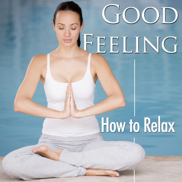 Релиз Good Feeling - How to Destress and How to Relax Now