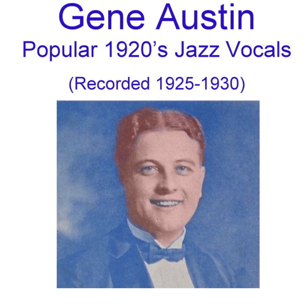 Релиз Gene Austin Popular 1920's Jazz Vocals (Recorded 1925-1930)