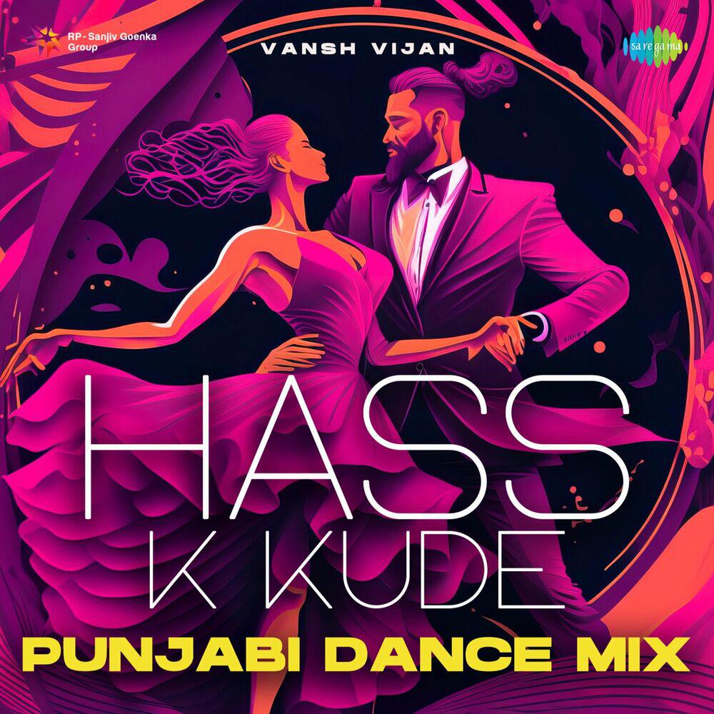 Релиз Hass K Kude (Punjabi Dance Mix)