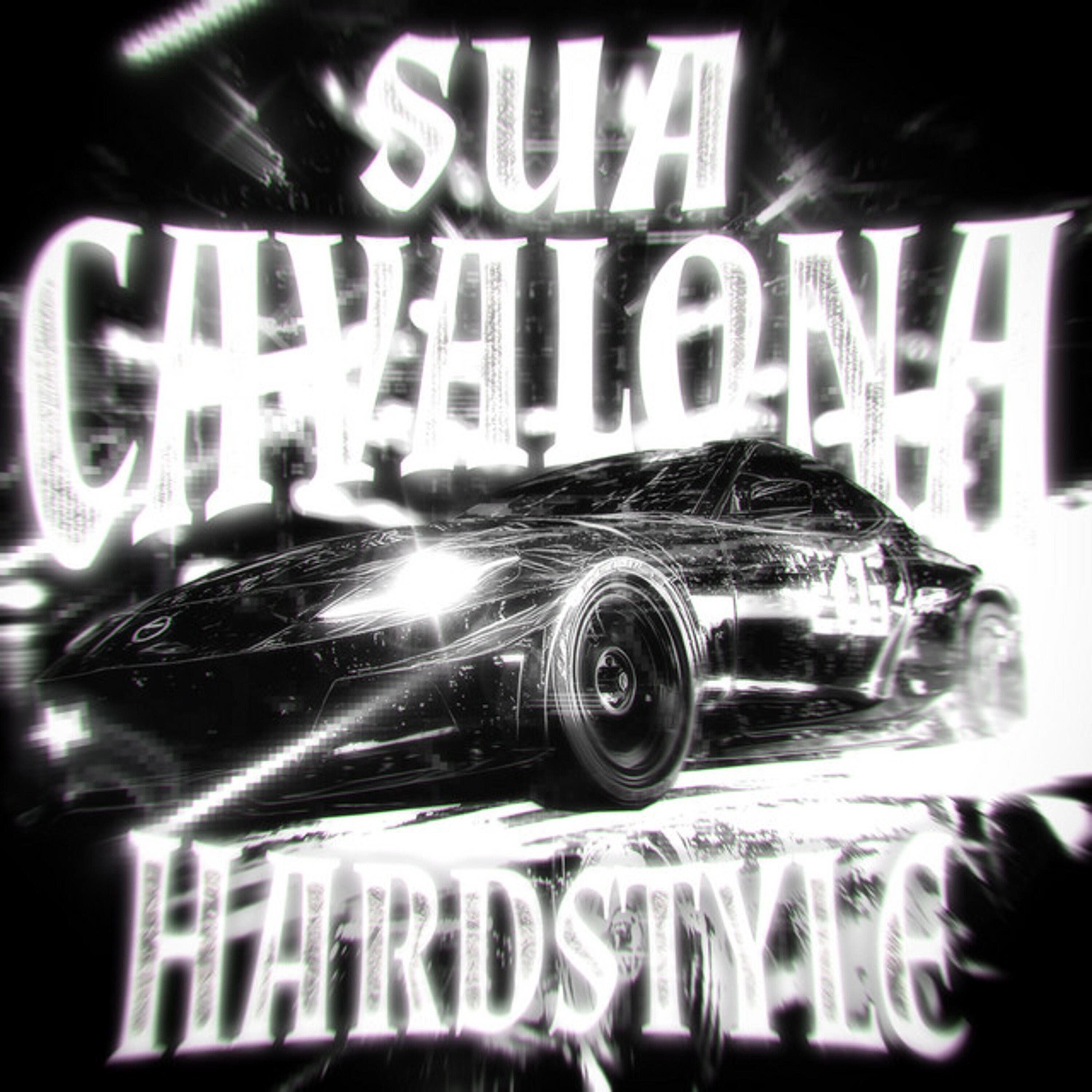 Релиз SUA CAVALONA (Hardstyle Remix)