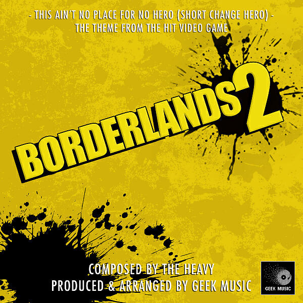 Постер альбома Borderlands 2 - This Ain't No Place For No Hero ( Short Change Hero) - Main Theme