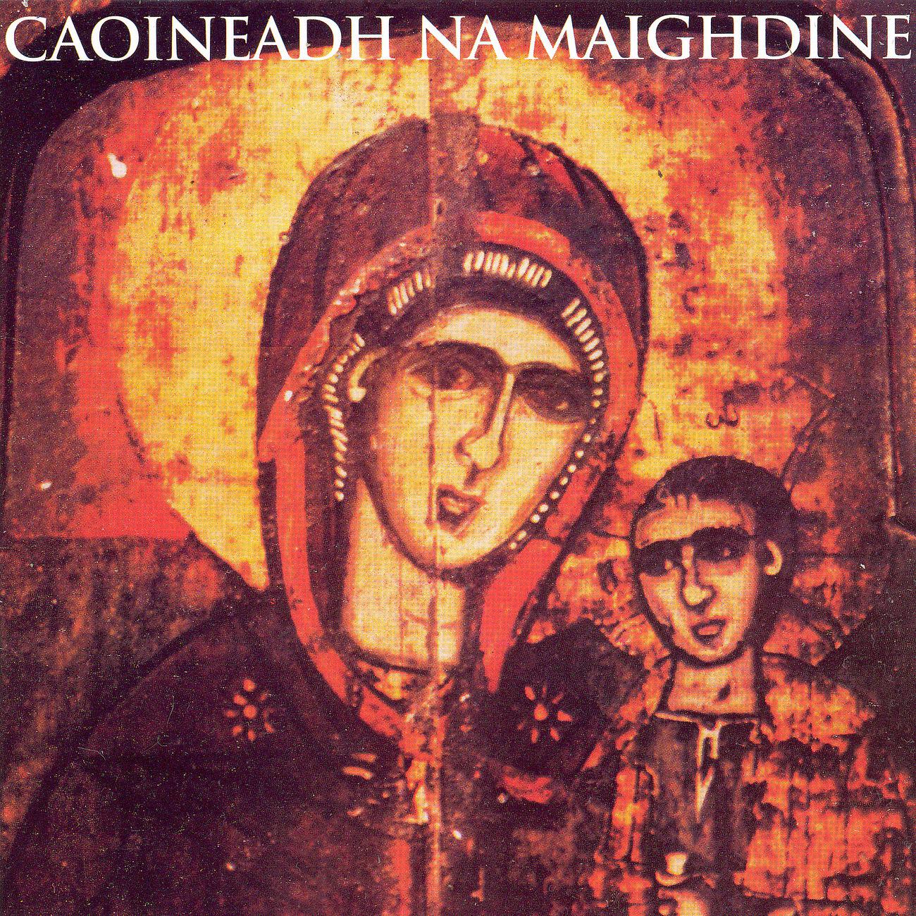 Релиз Caoineadh Na Maighdine (Irish Traditional Religious Songs)