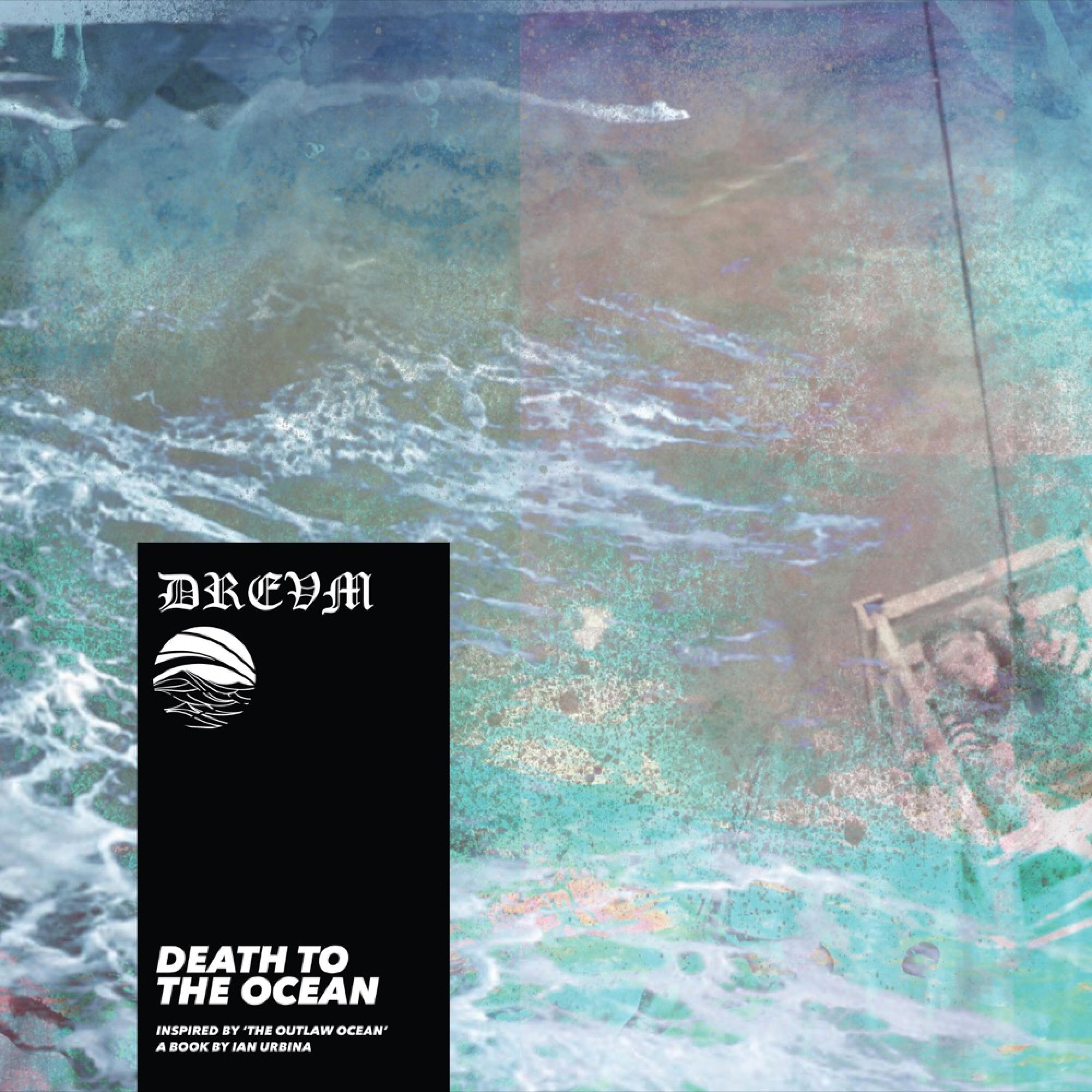 Релиз Death to the Ocean (Inspired by ‘The Outlaw Ocean’ a book by Ian Urbina)