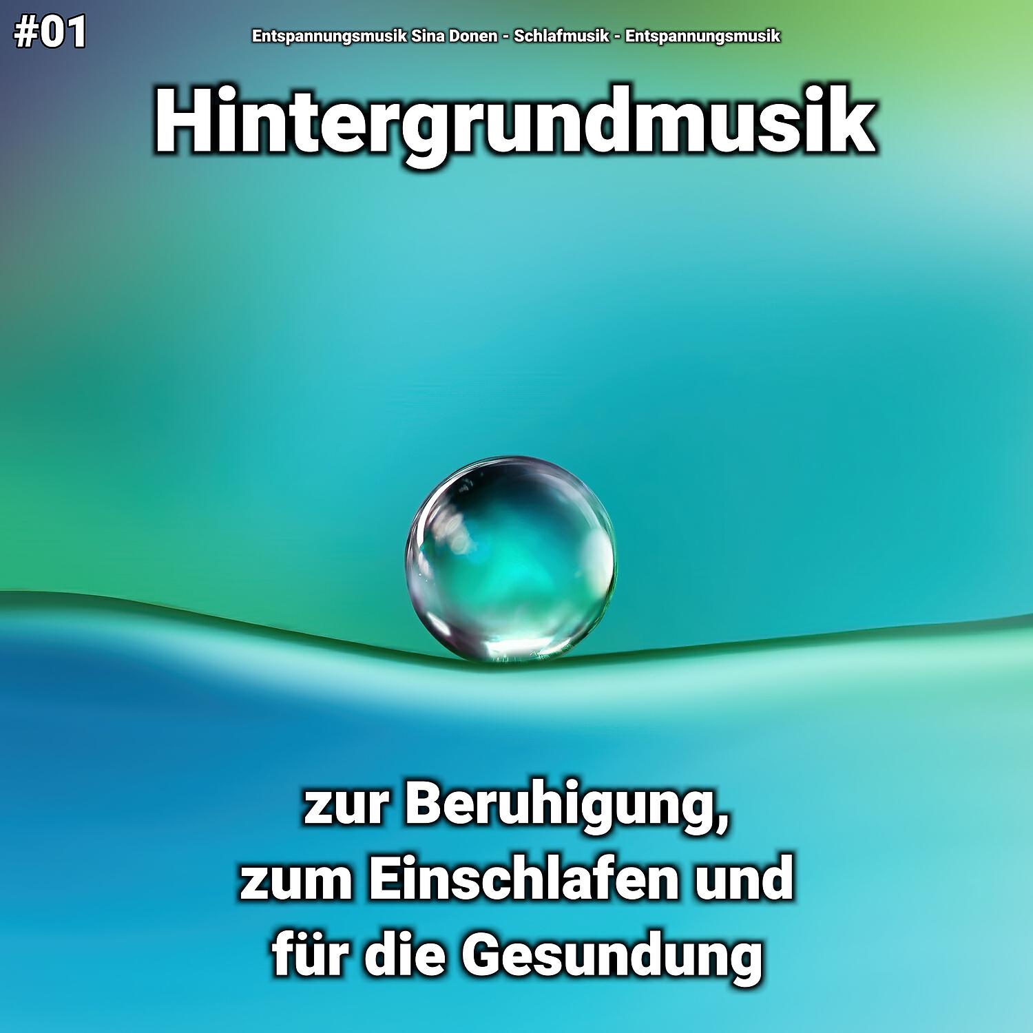 Релиз #01 Hintergrundmusik zur Beruhigung, zum Einschlafen und für die Gesundung
