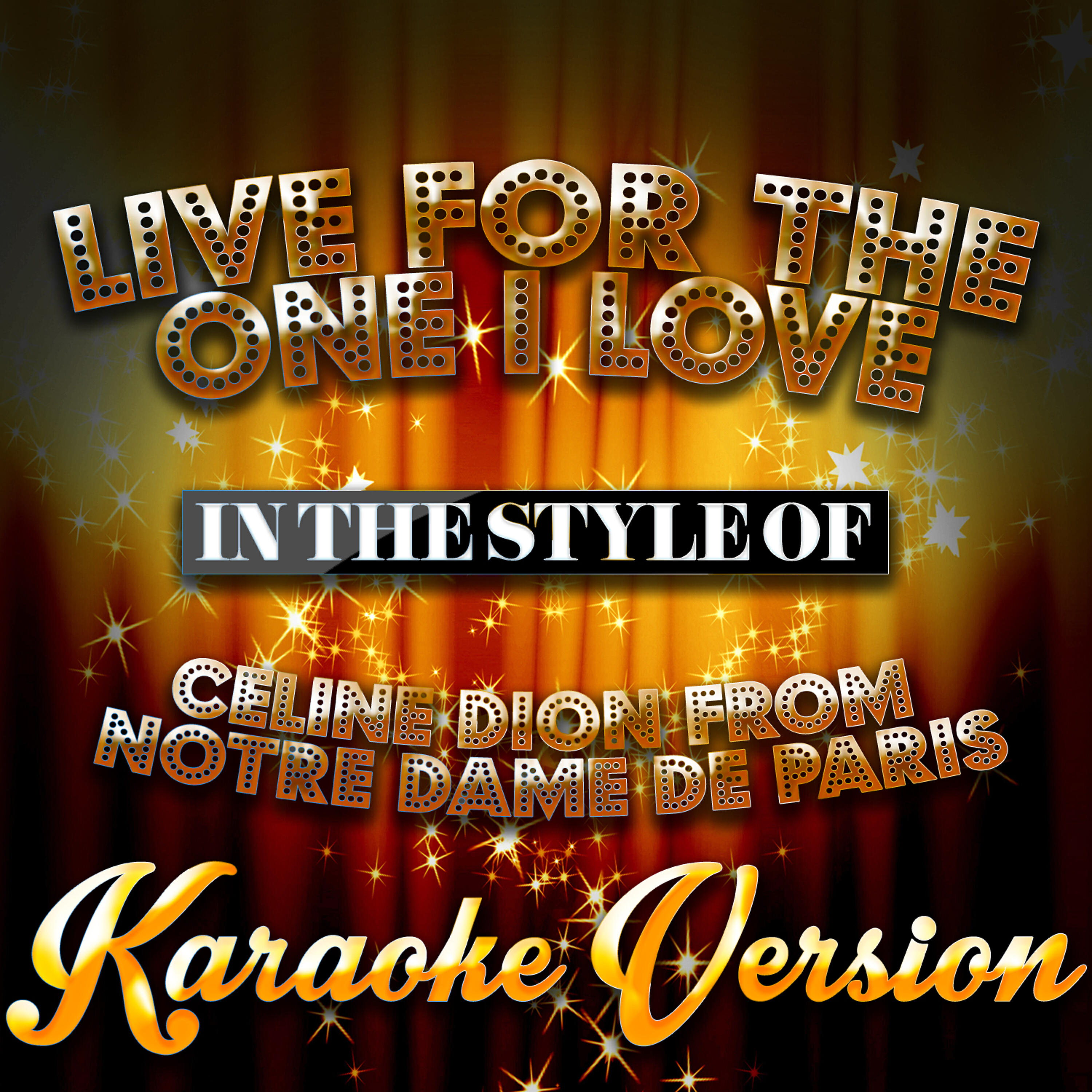 Релиз Live for the One I Love (In the Style of Celine Dion from Notre Dame De Paris) [Karaoke Version] - Single
