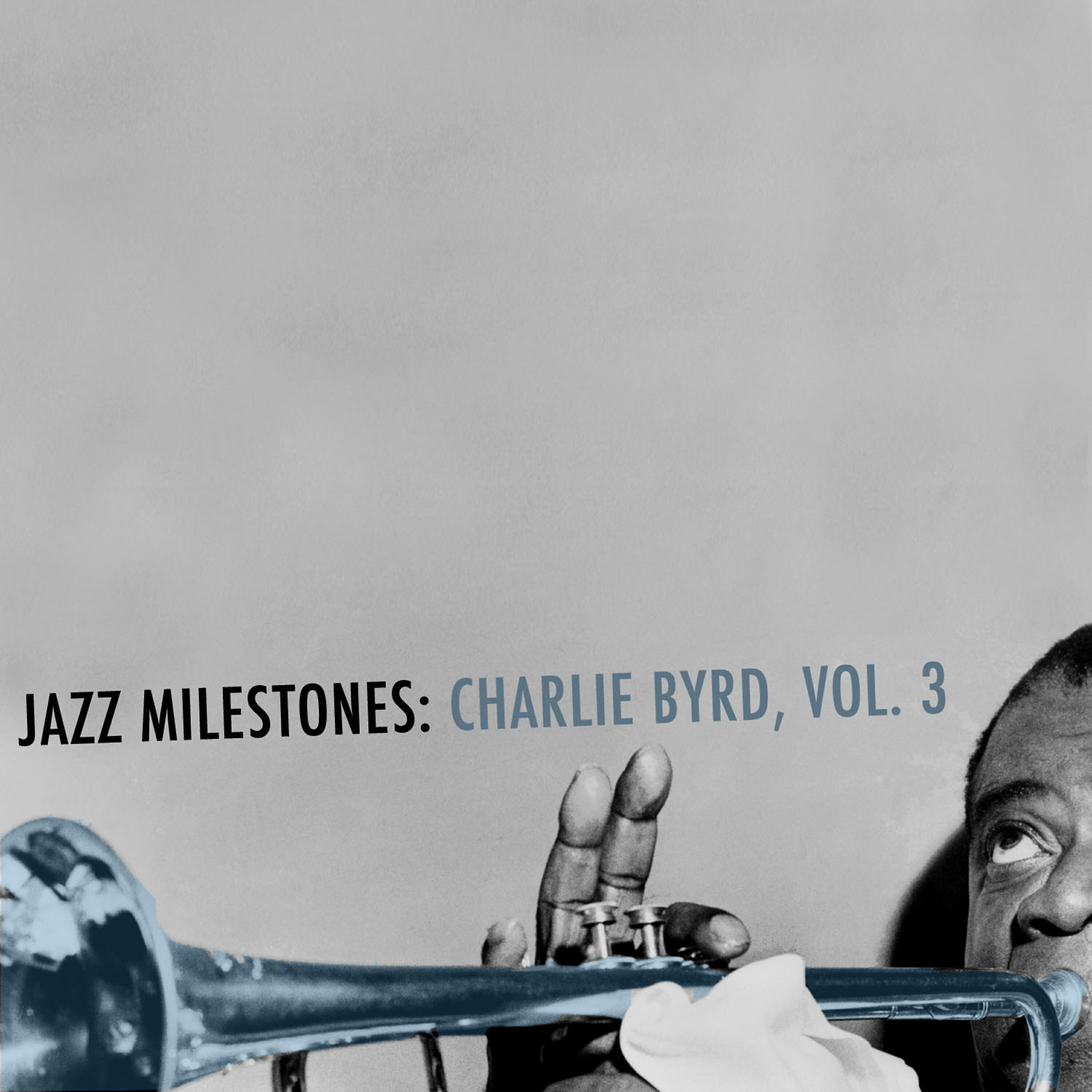 Релиз Jazz Milestones: Charlie Byrd, Vol. 3