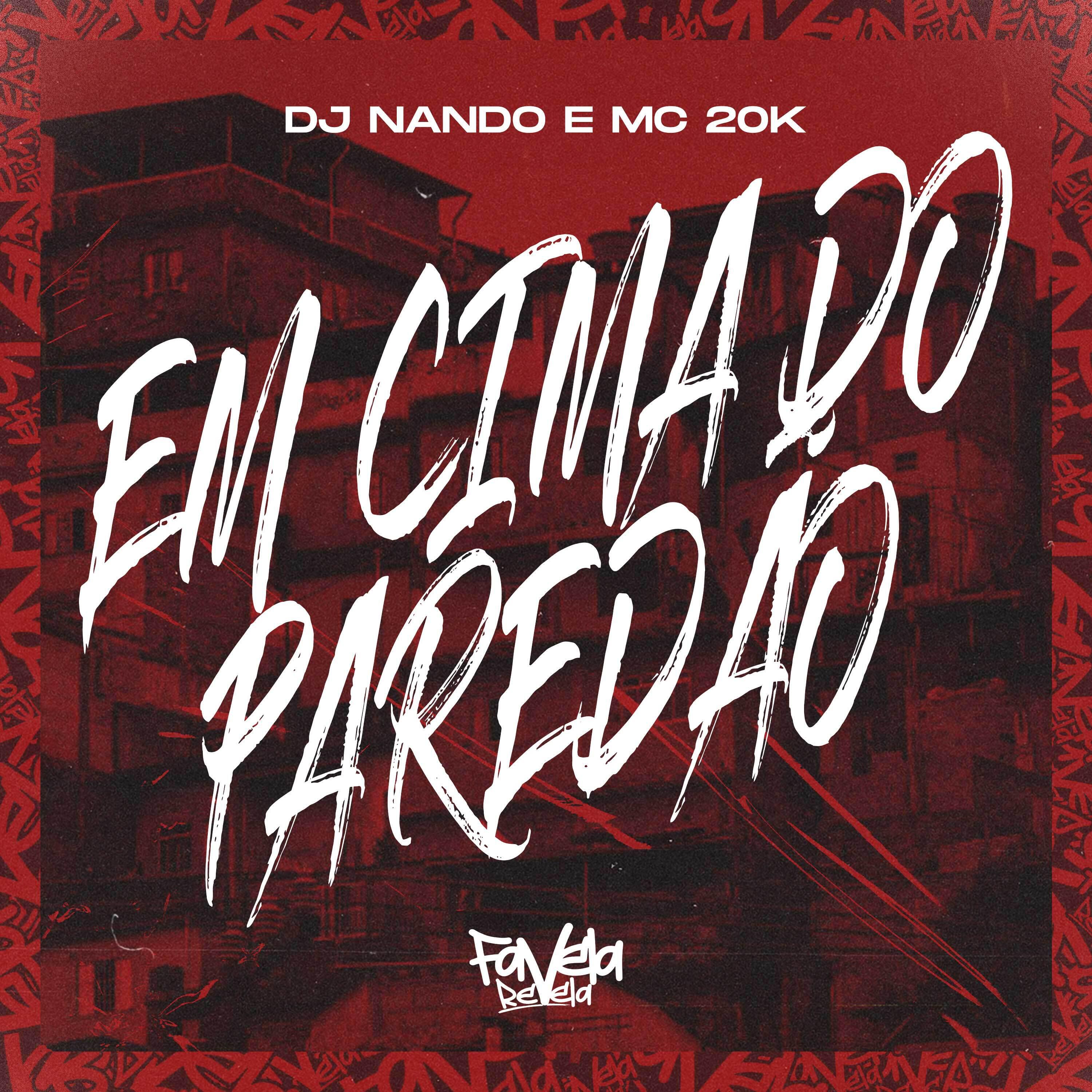 Скачать песню DJ Nando, MC 20K - Em Cima do Paredão бесплатно в MP3 для Android и iOS