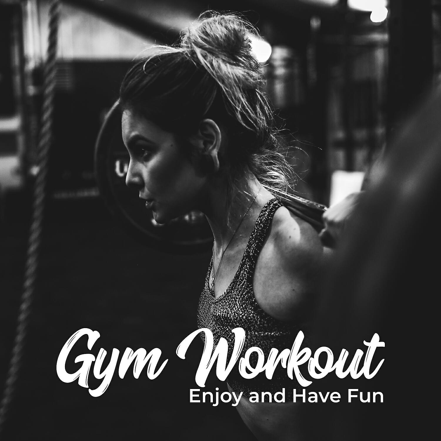 Постер альбома Gym Workout – Enjoy and Have Fun