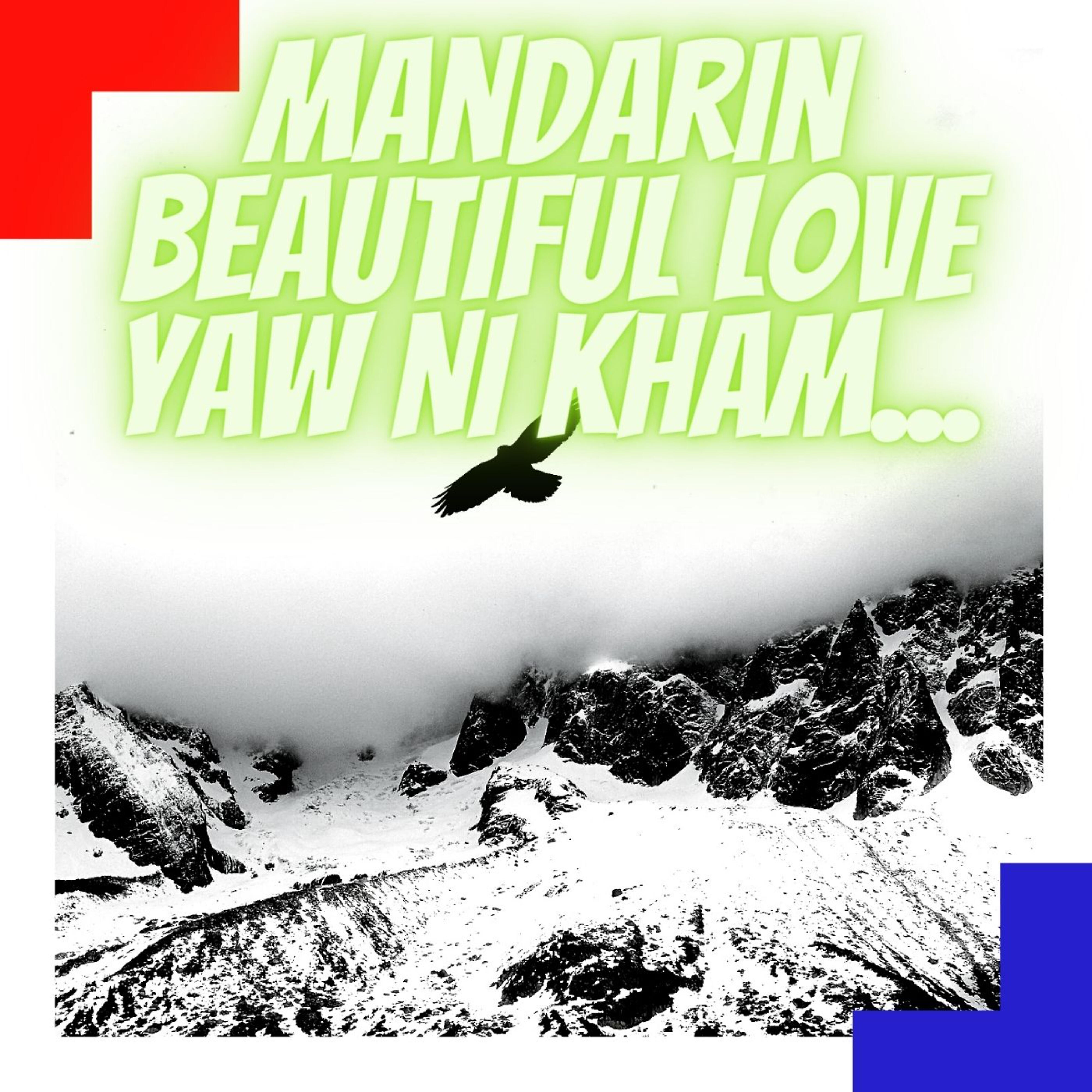 Релиз Mandarin Beautiful Love Yaw Ni Kham...