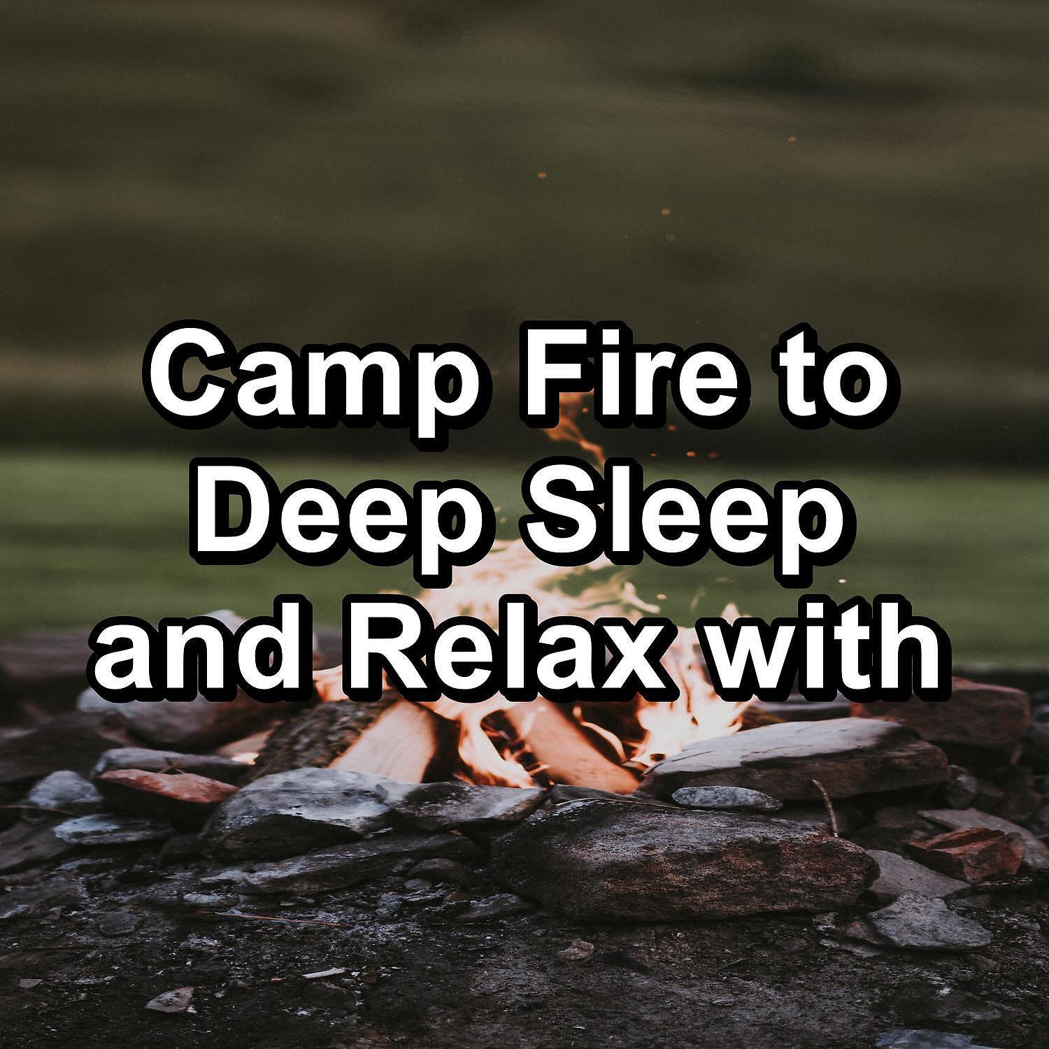 Релиз Camp Fire to Deep Sleep and Relax with