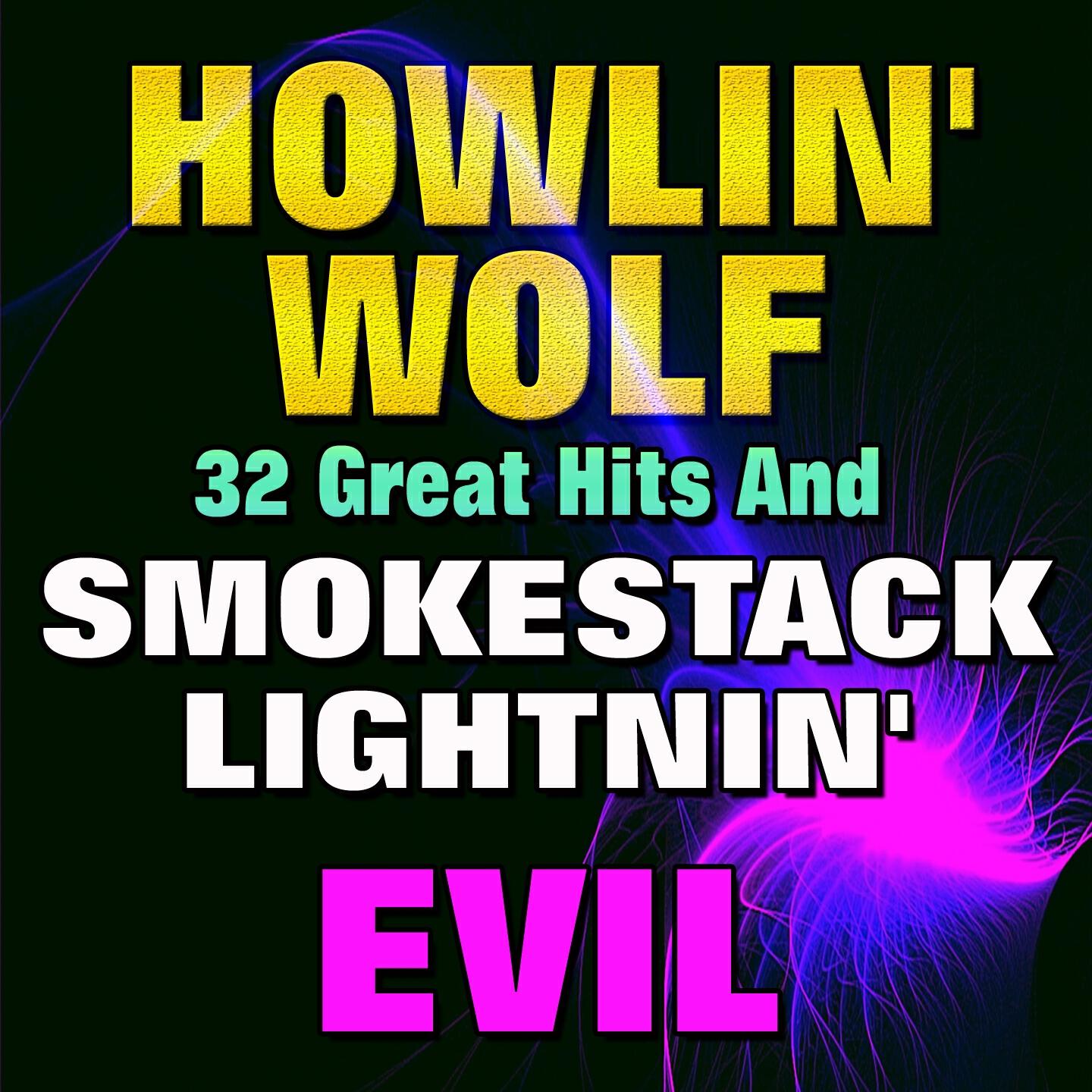 Релиз 32 Great Hits (And Smokestack Lightnin'  Evil)