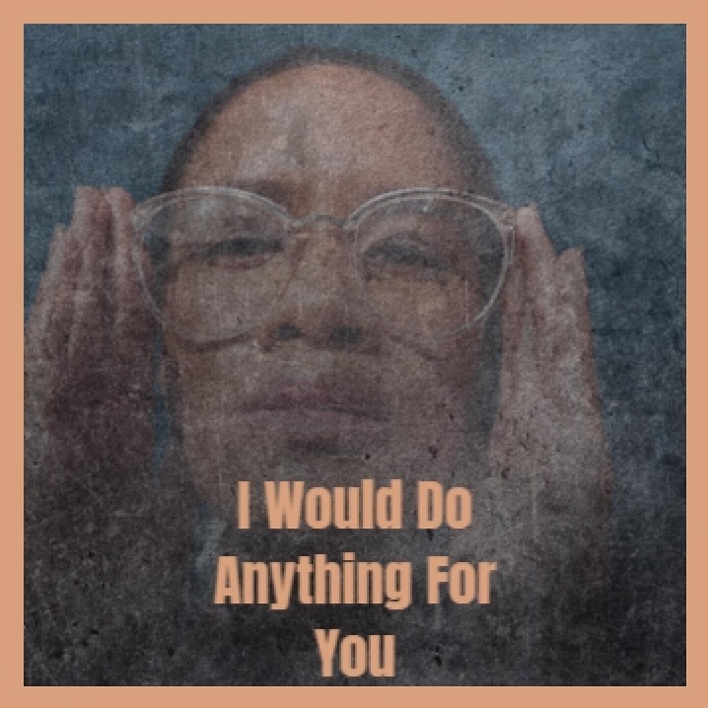 Релиз I Would Do Anything For You
