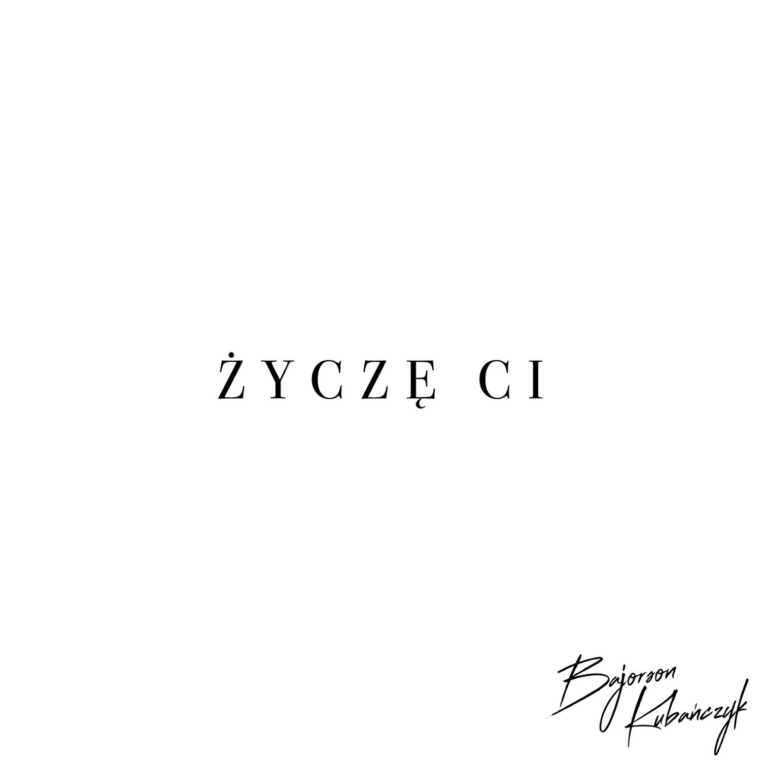 Релиз Życzę Ci (feat. Kubańczyk)