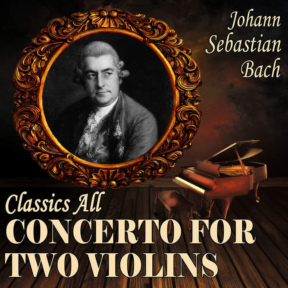 Релиз Johann Sebastian Bach: Classics All. Concerto for Two Violins