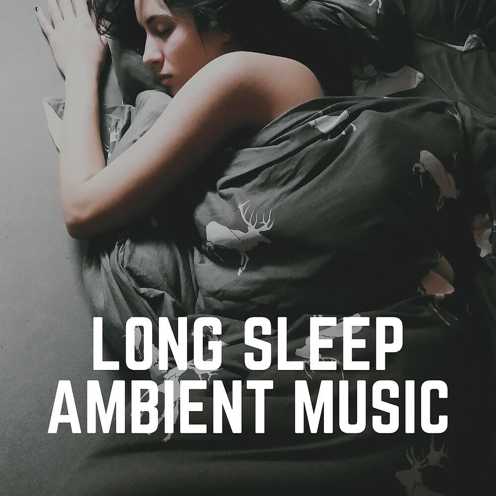 Релиз Long Sleep Ambient Music