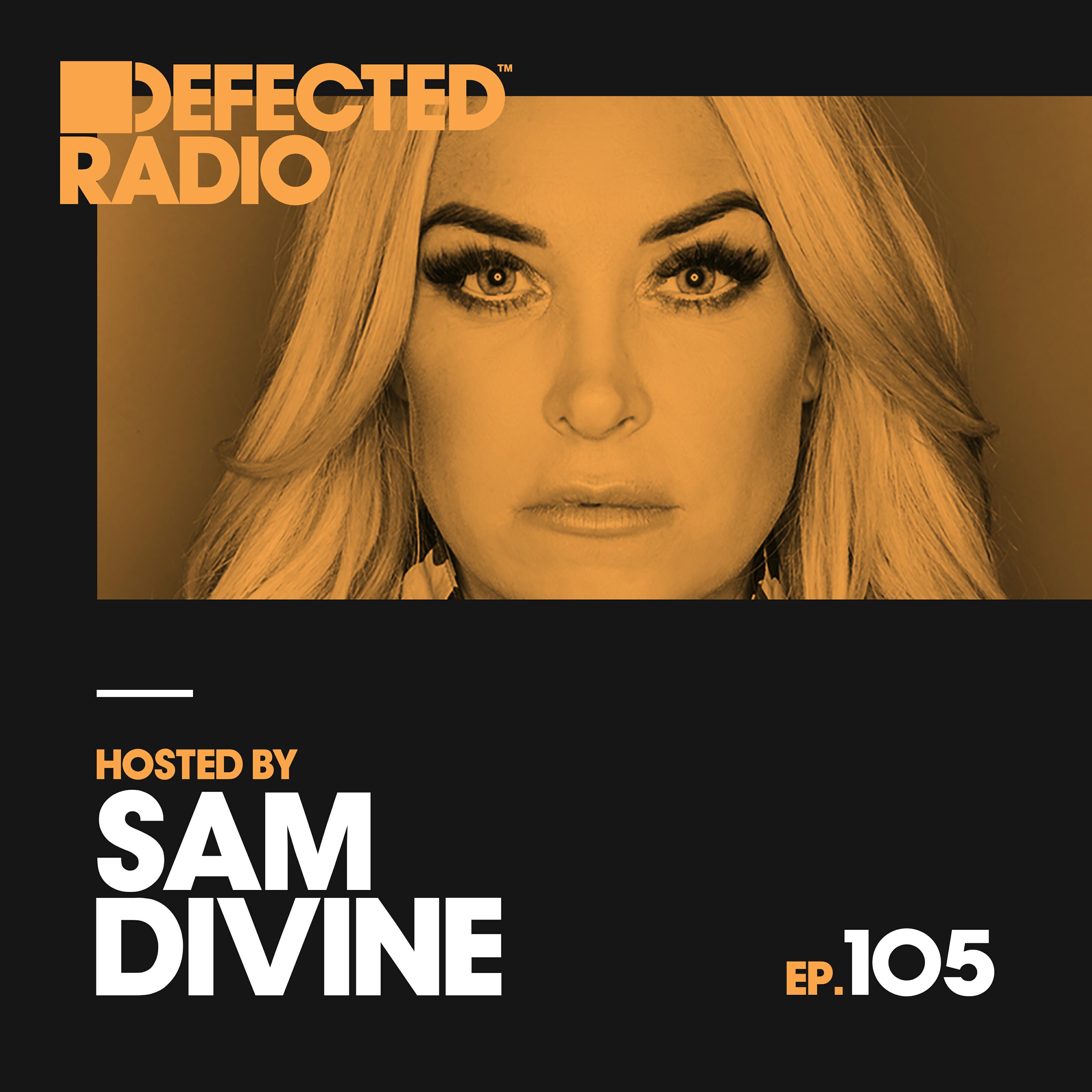 Релиз Defected Radio Episode 105 (hosted by Sam Divine)