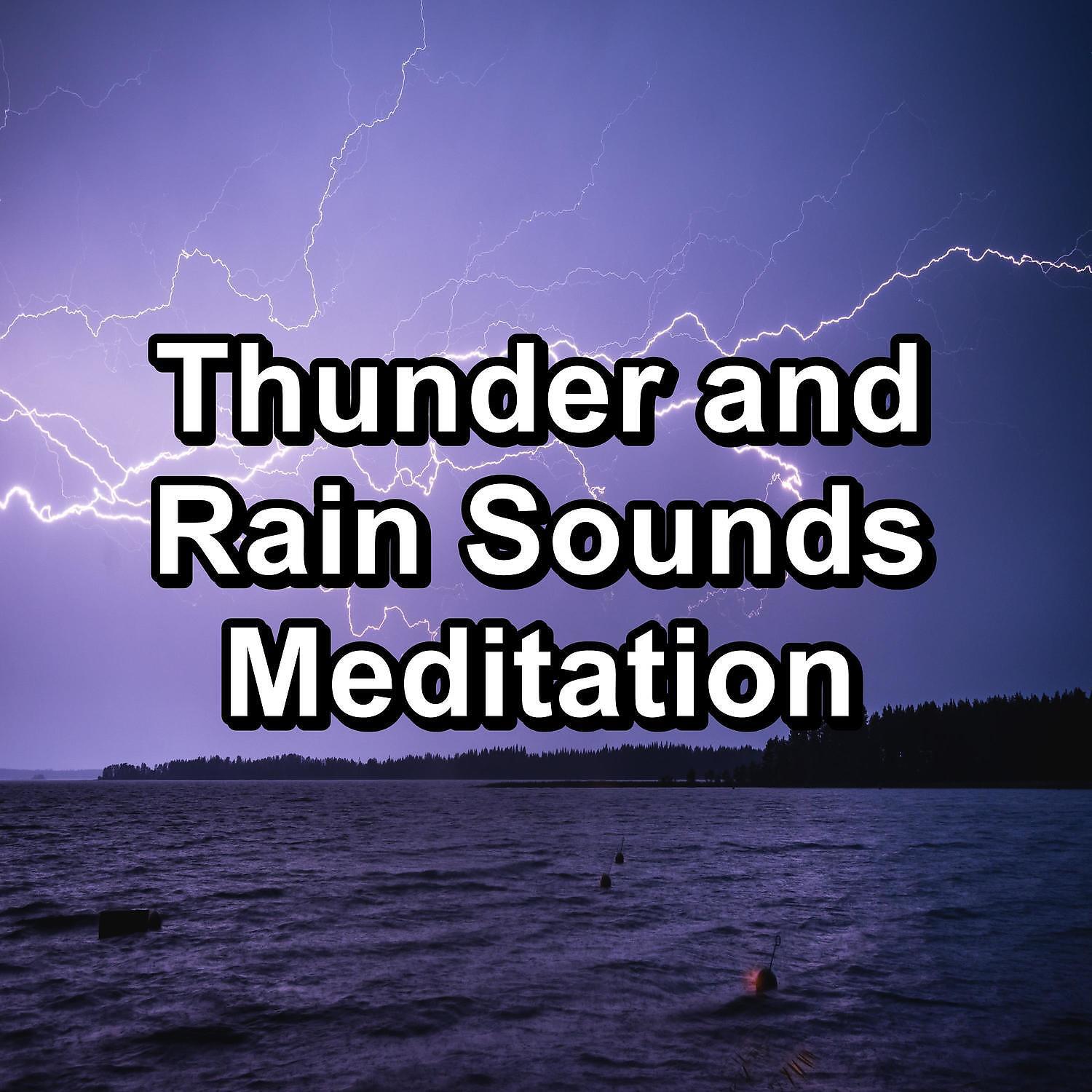 Постер альбома Thunder and Rain Sounds Meditation