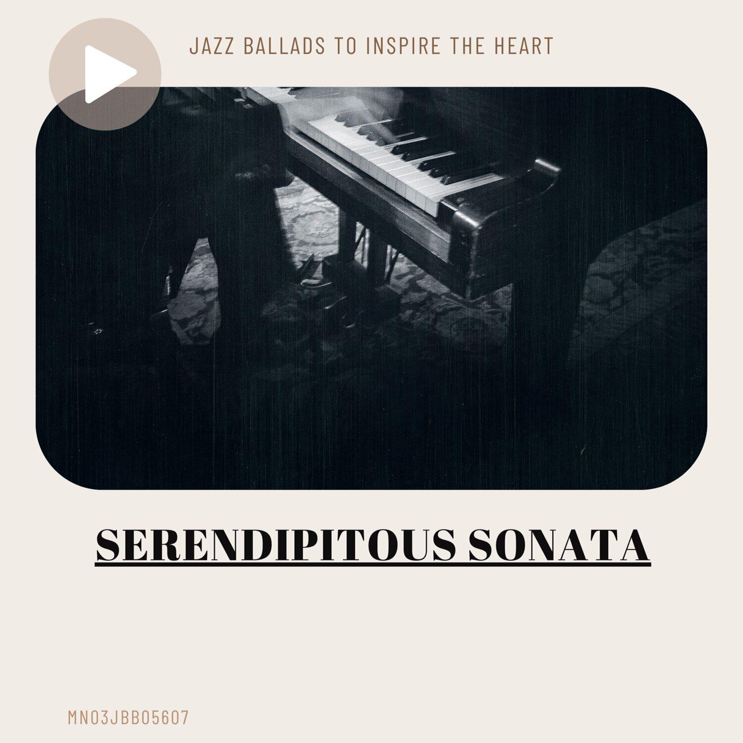 Постер альбома Serendipitous Sonata: Jazz Ballads to Inspire the Heart
